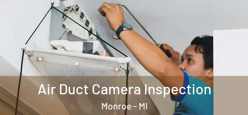 Air Duct Camera Inspection Monroe - MI