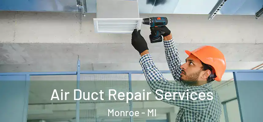  Air Duct Repair Services Monroe - MI