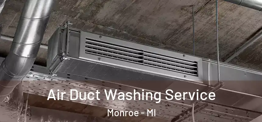  Air Duct Washing Service Monroe - MI
