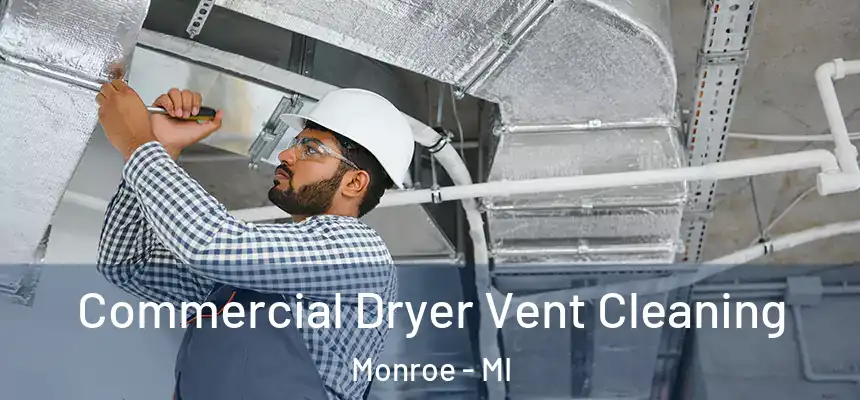 Commercial Dryer Vent Cleaning Monroe - MI