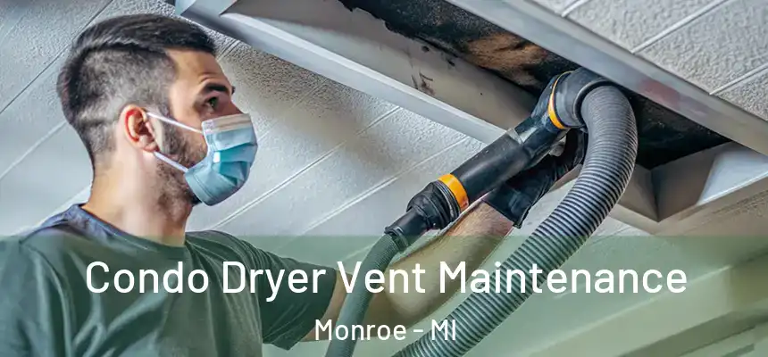 Condo Dryer Vent Maintenance Monroe - MI