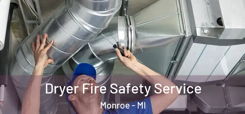 Dryer Fire Safety Service Monroe - MI