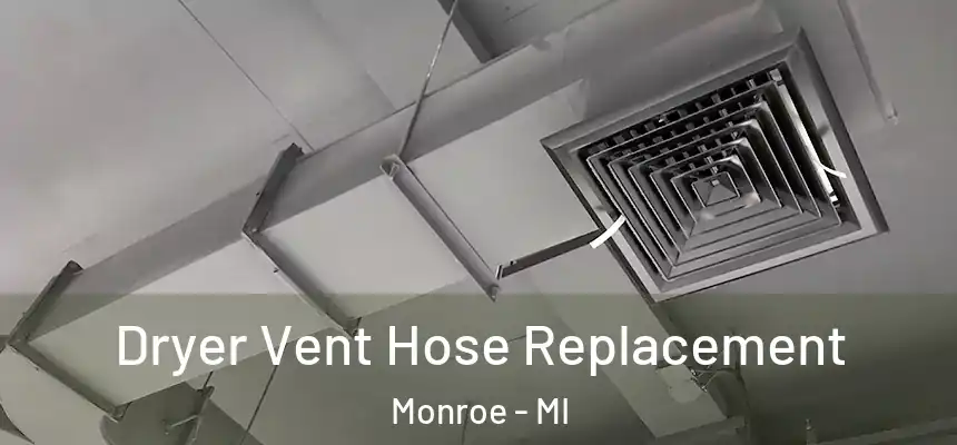  Dryer Vent Hose Replacement Monroe - MI