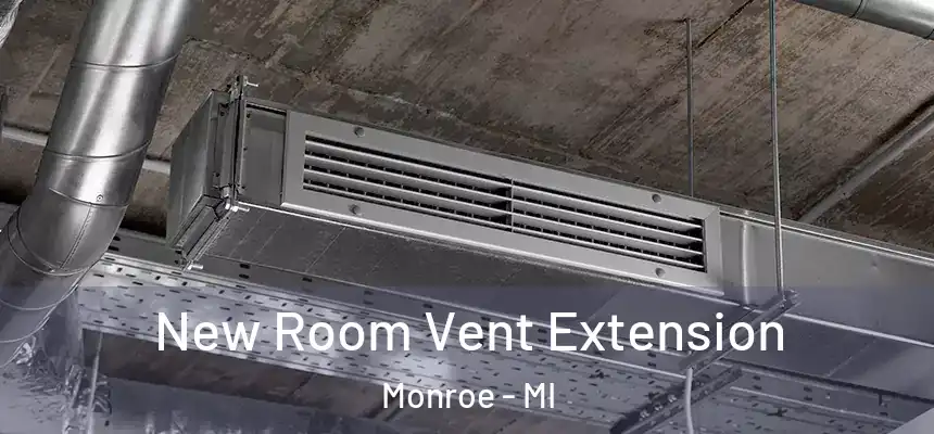  New Room Vent Extension Monroe - MI