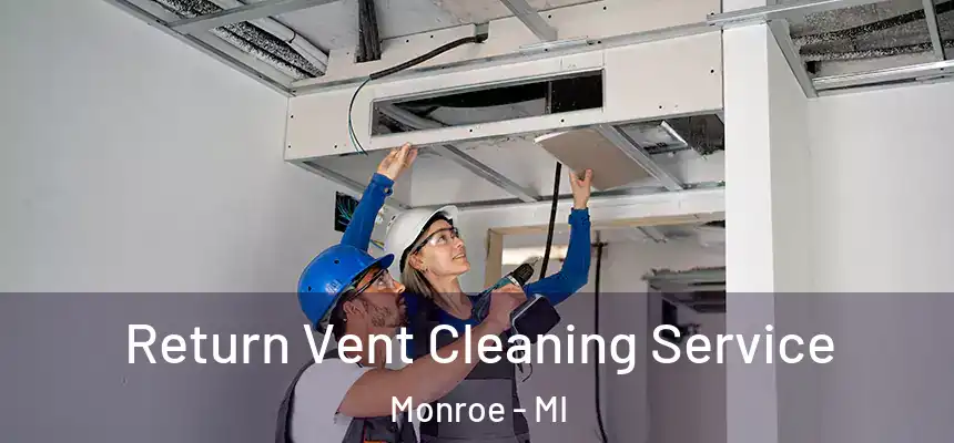  Return Vent Cleaning Service Monroe - MI