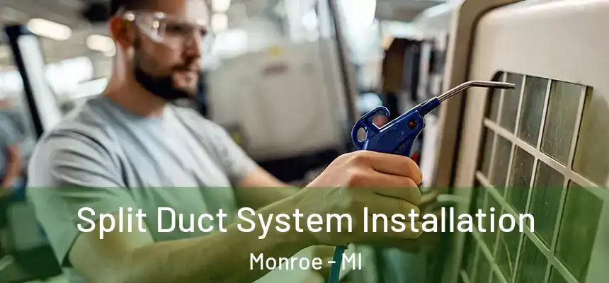  Split Duct System Installation Monroe - MI