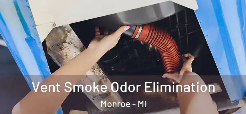 Vent Smoke Odor Elimination Monroe - MI
