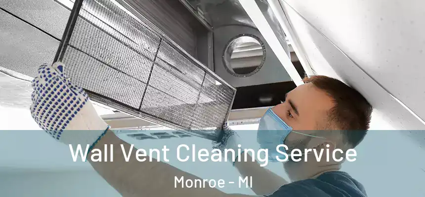  Wall Vent Cleaning Service Monroe - MI